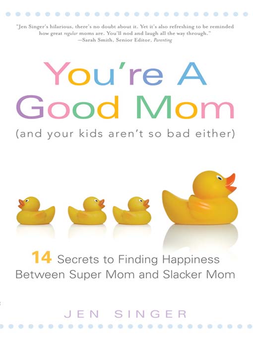 Cover image for You're a Good Mom (and Your Kids Aren't So Bad Either)